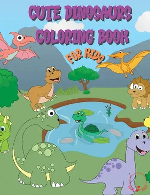 Cute Dinosaur Coloring Book for Kids: Huge Collection of Friendly and Adorable Dinosaurs - for Boys, Girls, Kindergarten, Toddlers, Preschoolers by Steven Cottontail Manor