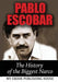 Pablo Escobar: The History of the Biggest Narco by Publishing House, My Ebook