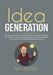 Idea Generation: The Ultimate Guide to Inspirational Ideas That Would Motivate You to Action, Discover the Empowered Thoughts and Wisdo by N. M. Surtees