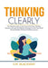 Thinking Clearly: The Ultimate Guide to The Power Of Positive Thinking, Discover and Learn the Effective Strategies to Train Your Mind T by S. M. Blackway