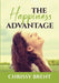 The Happiness Advantage: The Essential Guide on How to Achieve Overflowing Happiness, Discover Ways on How To Cherish Your Life and Be Joyful A by Chrissy Brent