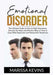 Emotional Disorder: The Ultimate Guide on How to Fight Depression, Discover the Steps and Effective Ways on How to Cope With Depression an by Marissa Kevins
