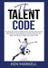 The Talent Code: The Ultimate Guide to Talented Kids Secrets, Discover the Best Practices and Methods on How to Discover the Talent and by Ken Markell