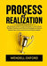 Process of Realization: The Ultimate Guide to Goal Realization, Learn About The Best Practices and Effective Strategies on How to Realize Your by Wendell Oxford Oxford
