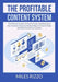 The Profitable Content System: The Ultimate Guide on How to Create and Repurpose Your Content, Discover the Best Ways on How to Make the Most Out Of by Miles Rizzo