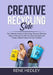 Creative Recycling Side: The Ultimate Guide on Recycling, Discover Effective Ways to Recycle So We Can Save the Earth and Create a Better Futur by Rene Hedley
