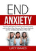 End Anxiety by Lucy Isaacs