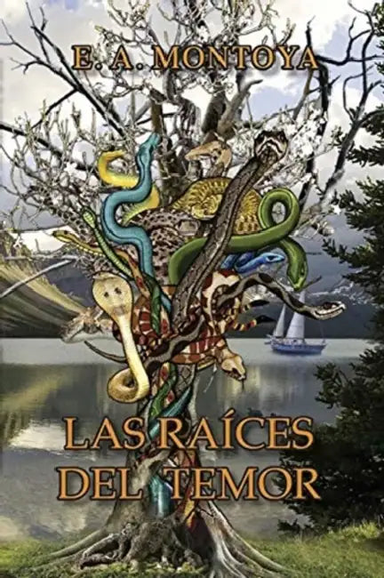 Las Raíces del Temor by Eliud A. Montoya