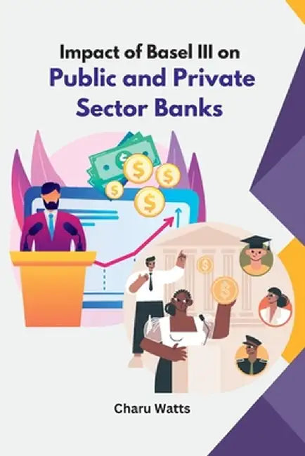 Impact of Basel III on Public and Private Sector Banks by Charu Watts