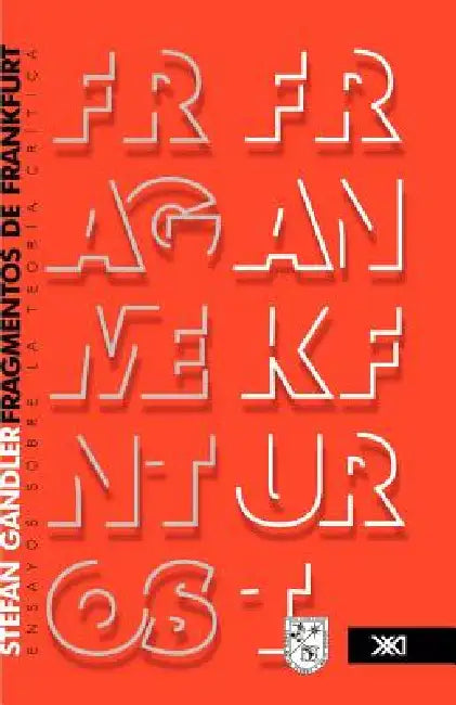 Fragmentos de Frankfurt. Ensayos sobre la teoría crítica by Stefan Gandler