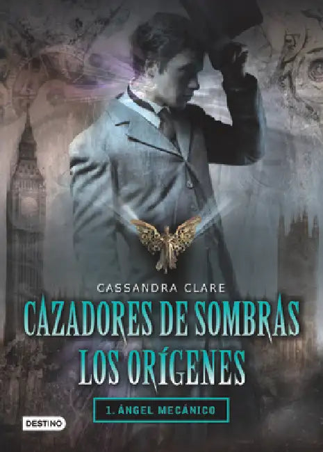 Cazadores de Sombras Los Origenes, 1. Angel Mecanico: Clockword Angel (the Infernal Devices Series # 1) by Cassandra Clare