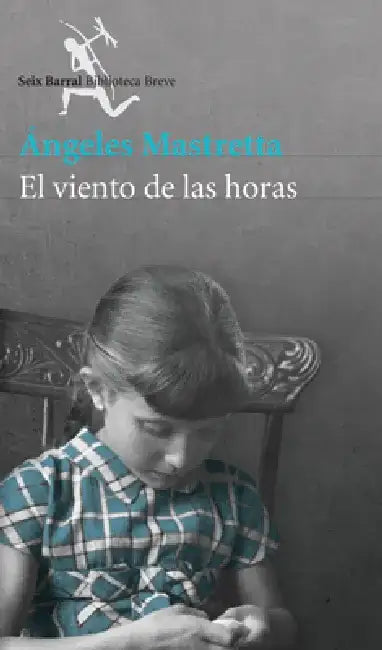 El Viento de Las Horas by Angeles Mastretta