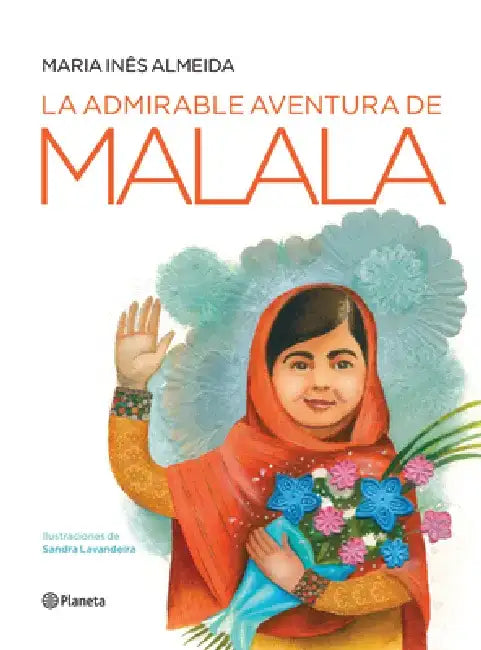 La Admirable Aventura de Malala by Maria Ines Almeida