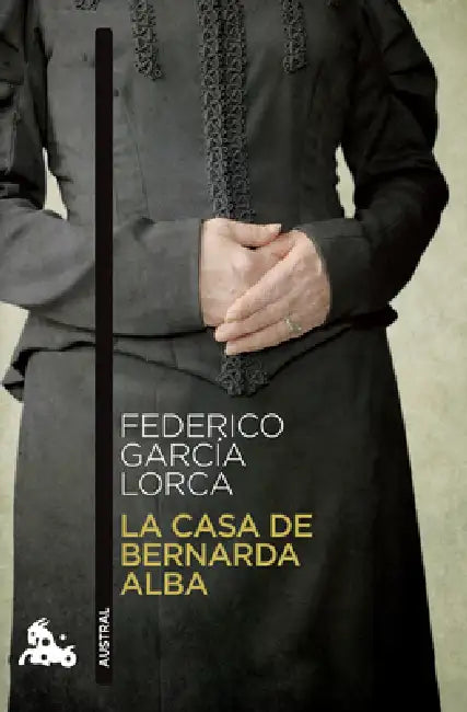 La Casa de Bernarda Alba (Obra de Teatro) / The House of Bernarda Alba (a Play) by Federico García Lorca