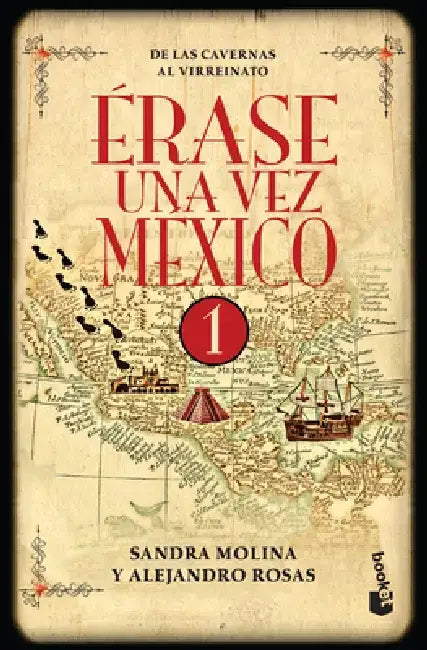 Érase Una Vez México 1: de Las Cavernas Al Virreinato by Alejandro Rosas