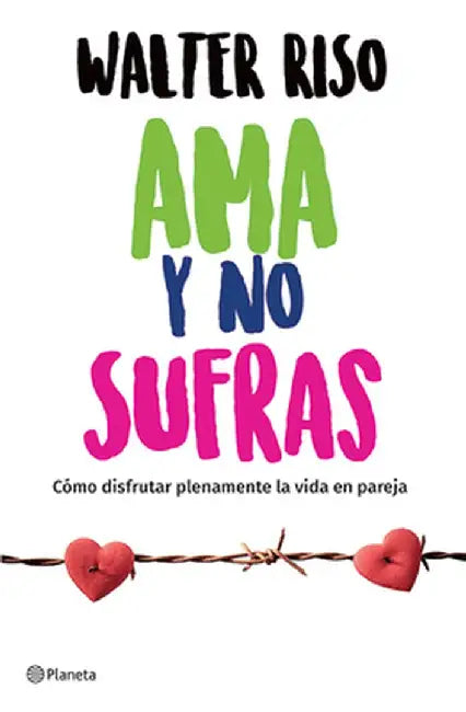 AMA y No Sufras by Walter Riso