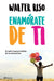 Enamarate de Ti by Walter Riso