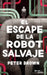 El Escape de la Robot Salvaje by Peter Brown