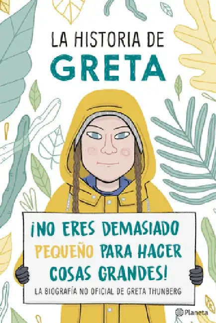 La Historia de Greta. ¡no Eres Demasido Pequeño Para Hacer Cosas Grandes!: La Biografía No Oficial de Greta Thunberg by Valentina Camerini