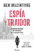 Espía Y Traidor by Ben MacIntyre