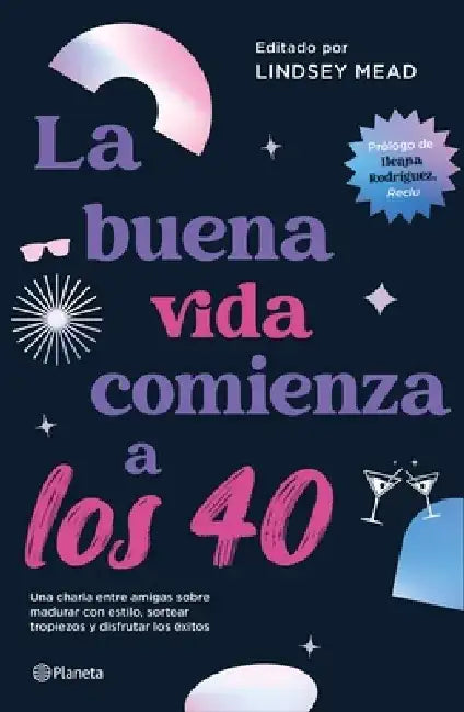 La Buena Vida Comienza a Los 40 by Lindsay Mead