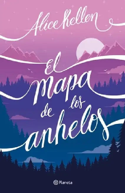 El Mapa de Los Anhelos by Alice Kellen