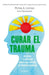 Curar El Trauma by Peter Levine