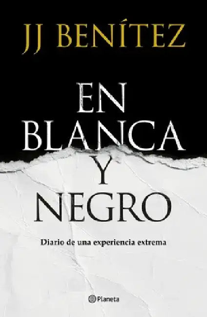 En Blanca Y Negro: Diario de Una Experiencia Extrema / In Blanca and Black: Diary of an Extreme Experience (a Novel) by J. J. Benítez