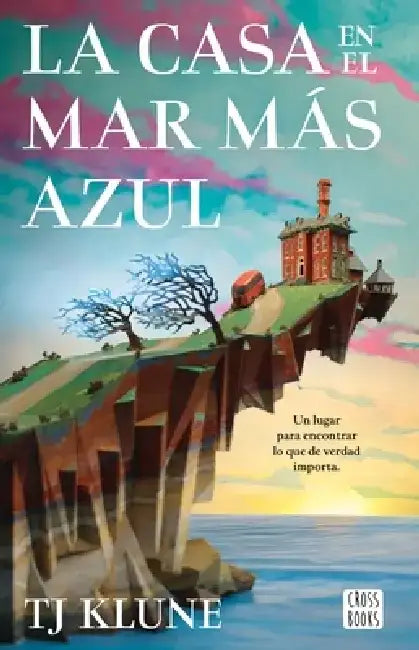 La Casa En El Mar Más Azul by Tj Klune