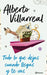 Todo Lo Que Dejas Cuando Llegas Y Te Vas by Alberto Villarreal