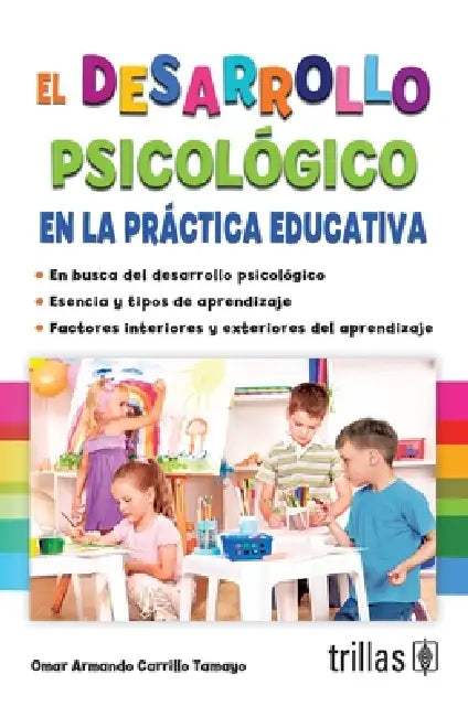 El desarrollo psicológico en la práctica educativa by Omar Armando Carrillo Tamayo
