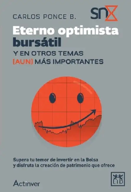 Eterno optimista bursátil. Y en otros temas (aun) más importantes by Carlos Ponce Bustos