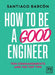 How to be a good engineer by Santiago Barcon