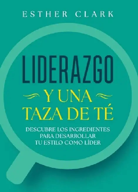 Liderazgo y una taza de té by Esther Clark