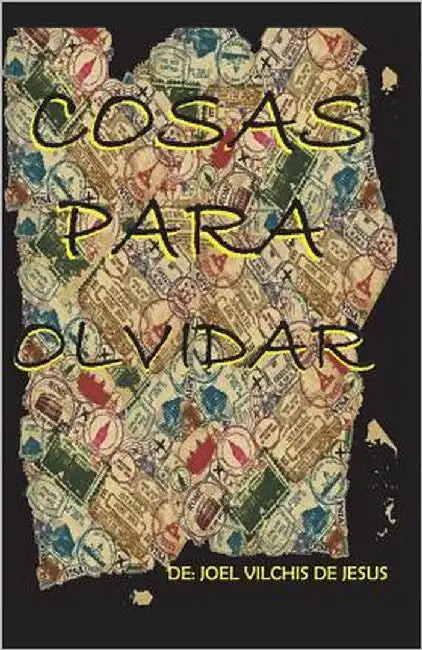 Cosas Para Olvidar by Vilchis de Jesus, Joel