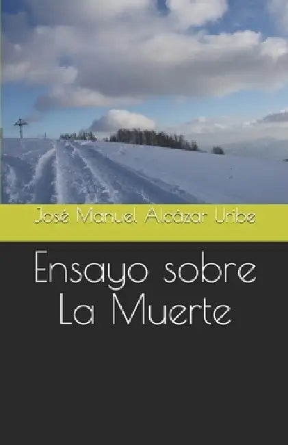 Ensayo sobre La Muerte by José Manuel Alcázar Uribe