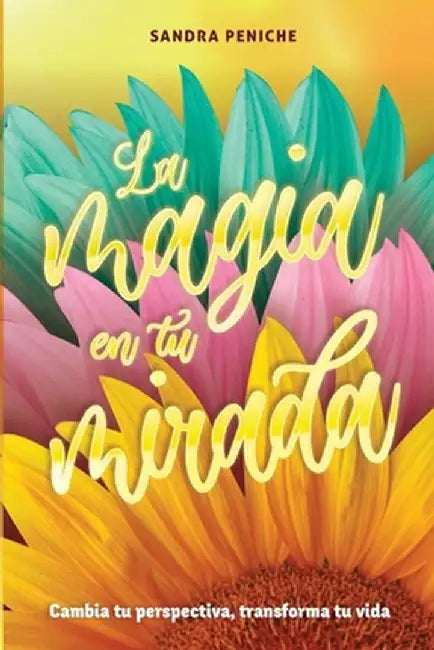 La Magia en tu Mirada by Sandra Peniche