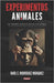 Experimentos Animales: Un antídoto contra la locura y la cultura by Rodríguez Márquez, Raúl E.