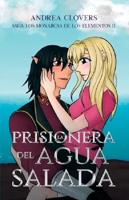 La prisionera del agua salada: Saga Los monarcas de los elementos II by Andrea Clovers