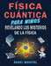 Física Cuántica para Niños: Revelando los misterios de la física by Angel Humberto Montiel Razo