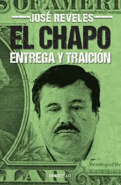 El Chapo: Entrega Y Traición / The Chapo by José Reveles