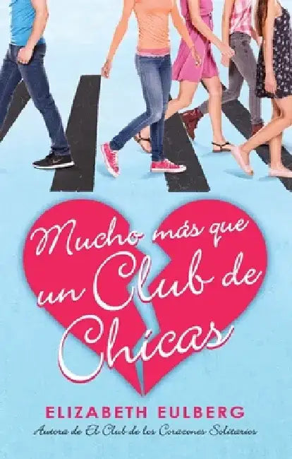 Mucho Más Que Un Club de Chicas. El Club de Los Corazones Solitarios / We Can Wo Rk It Out. the Lonely Hearts Club by Elizabeth Eulberg
