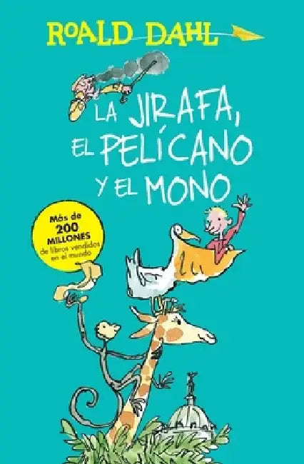 La Jirafa, El Pelicano Y El Mono / The Giraffe and the Pelly and Me by Roald Dahl