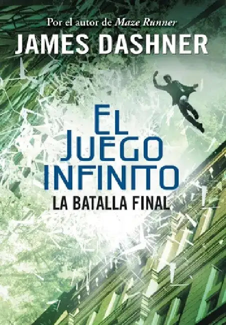 La Batalla Final (El Juego Infinito 3) / The Game of Lives (the Mortality Doctri Ne, Book Three) by James Dashner