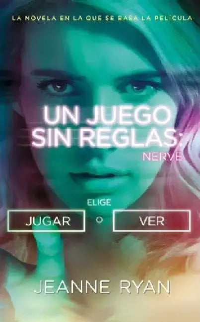 Nerve. Un Juego Sin Reglas / Nerve Mti by Jeanne Ryan