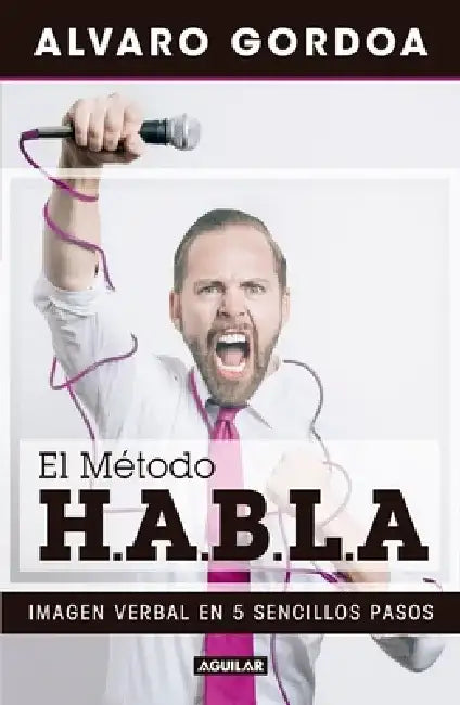 El Método H.A.B.L.a / The S.P.E.A.K. Method by Alvaro Gordoa