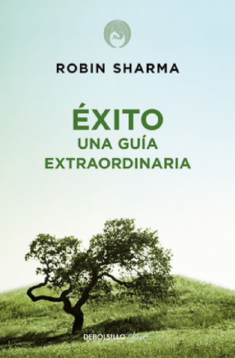 Éxito. Una Guía Extraordinaria / The Greatness Guide by Robin Sharma