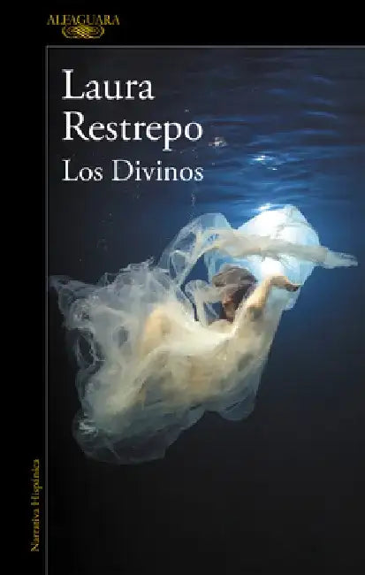 Los Divinos / The Divine by Laura Restrepo