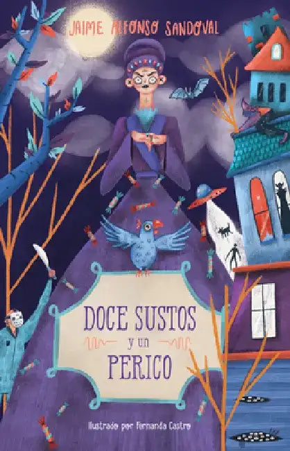 Doce Sustos Y Un Perico / Twelve Scares and a Parakeet by Jaime Alfonso Sandoval