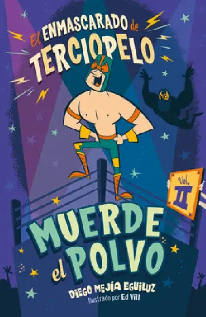 Muerde El Polvo (Enmascarado de Terciopelo 2) / Make Him Hit the Mat by Diego Mejia Eguiluz